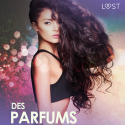 Des parfums ensorcelants - Une nouvelle érotique