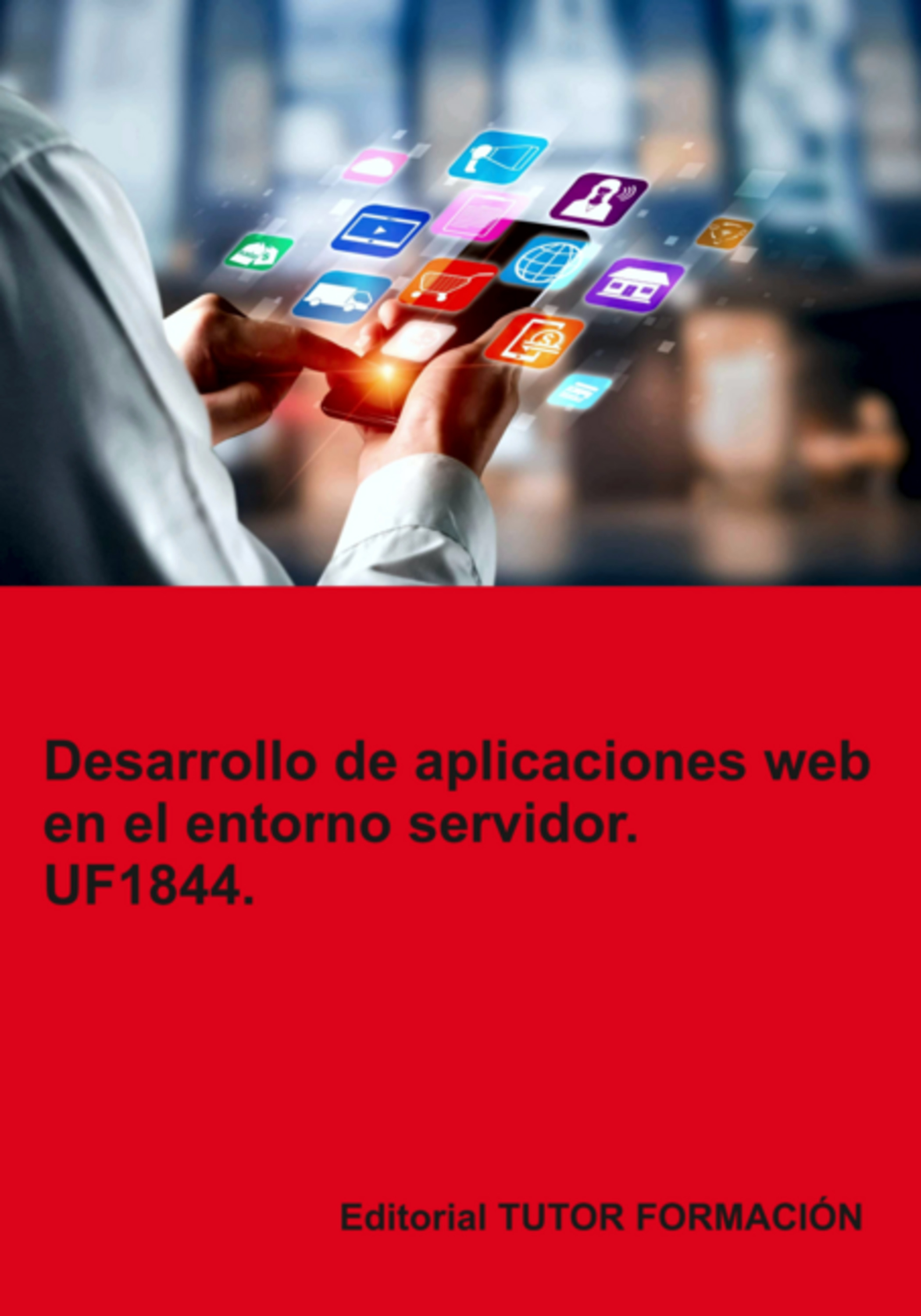 Desarrollo De Aplicaciones Web En El Entorno Servidor. Uf1844.