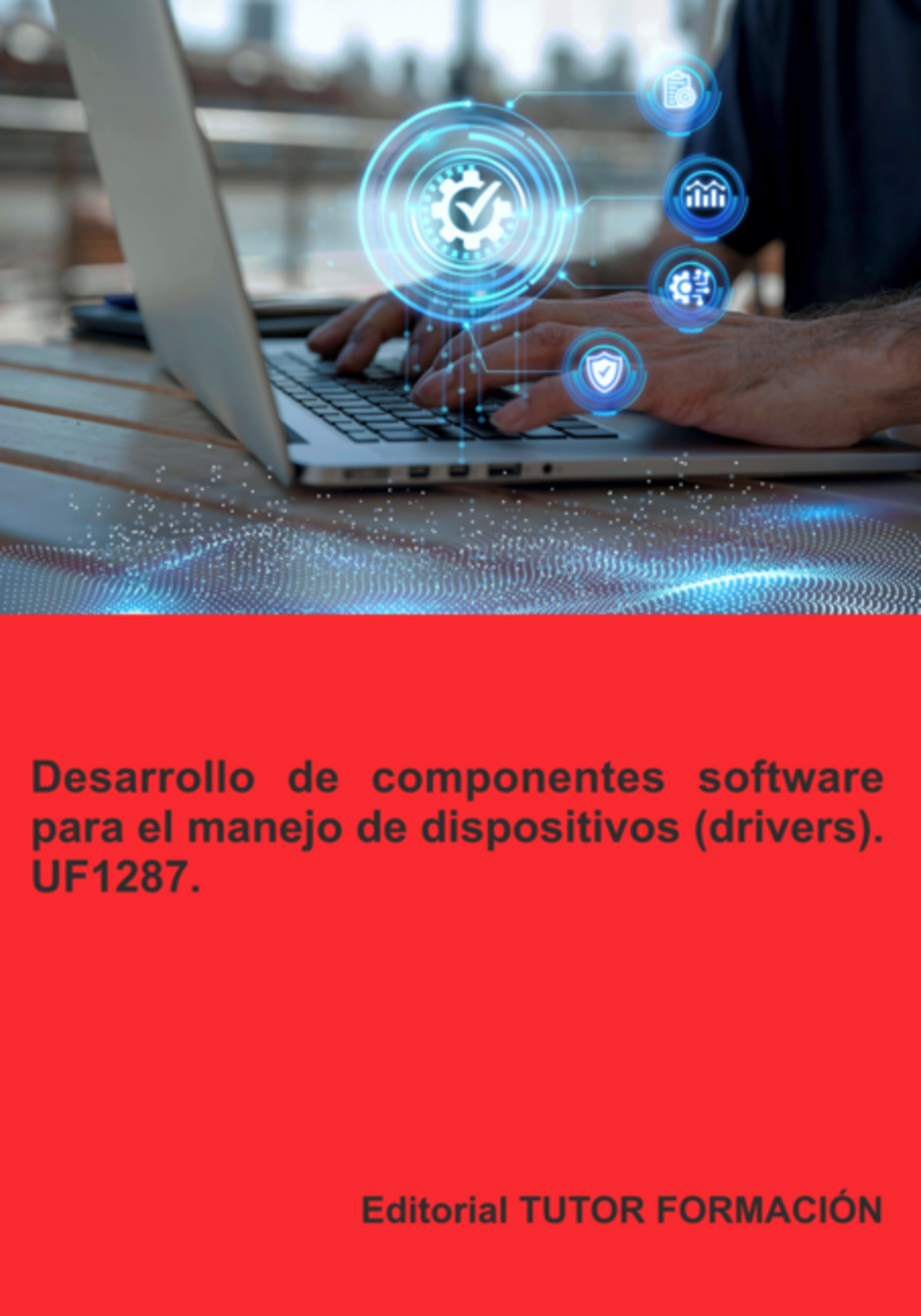 Desarrollo De Componentes Software Para El Manejo De Dispositivos (drivers). Uf1287.