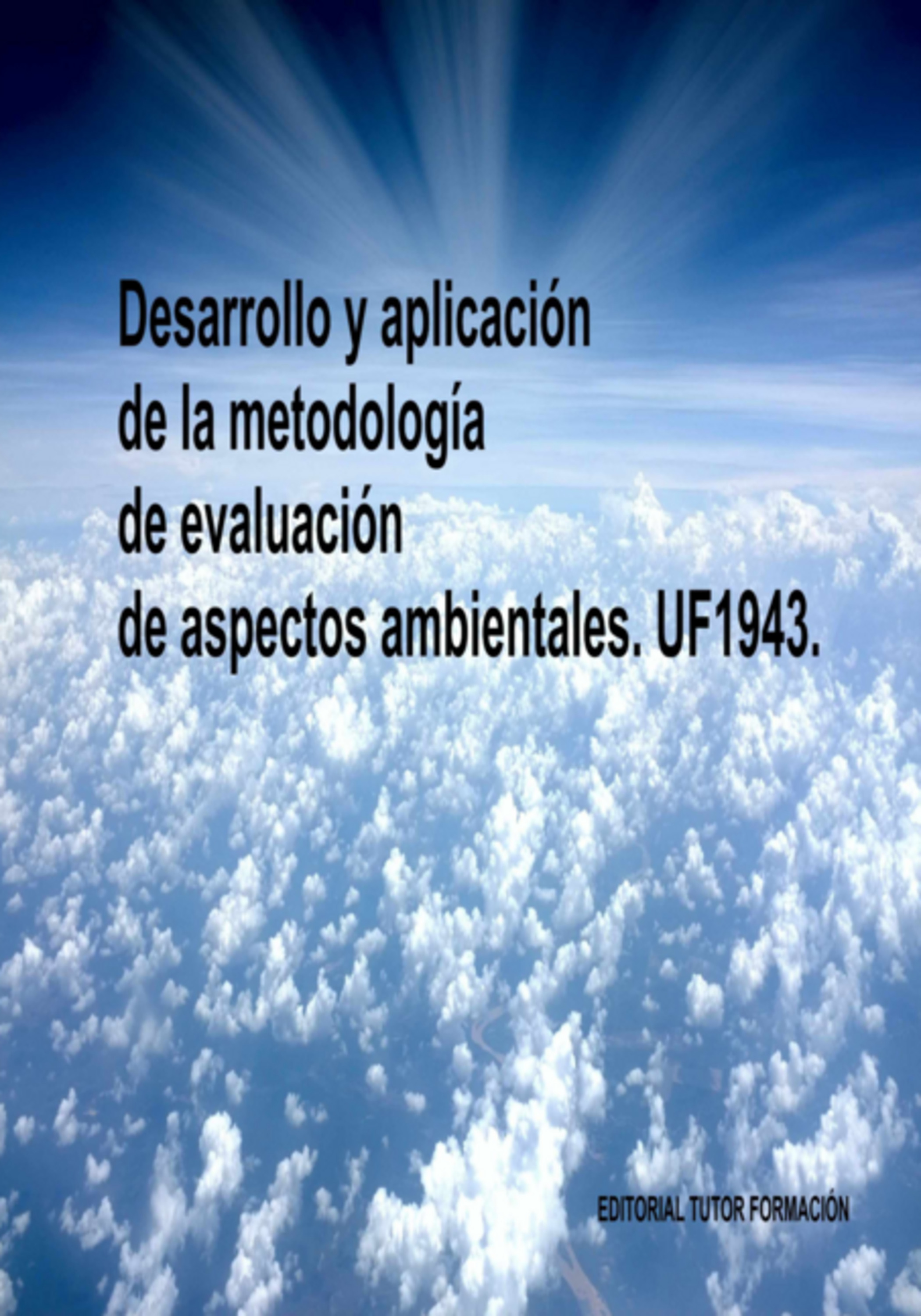 Desarrollo Y Aplicación De La Metodología De Evaluación De Aspectos Ambientales. Uf1943.