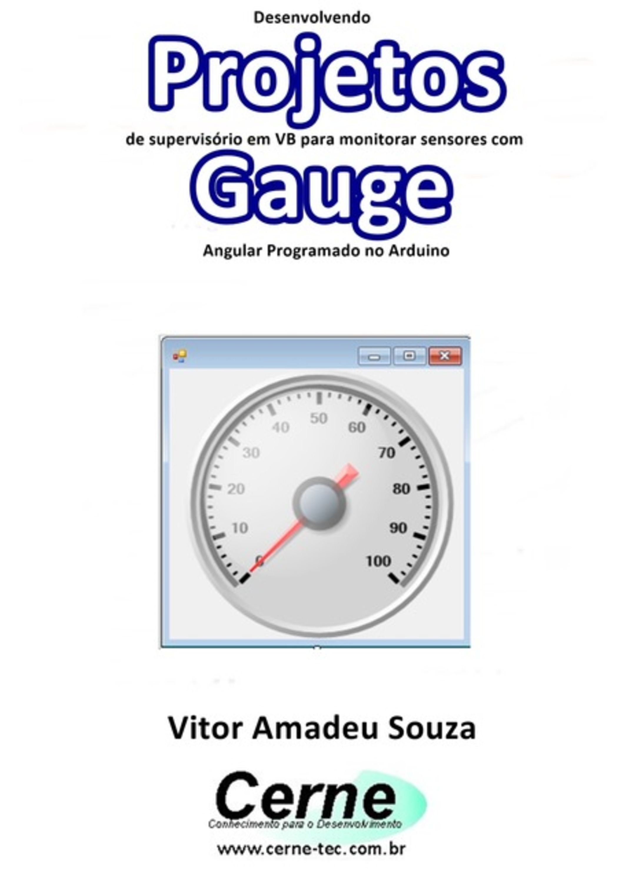 Desenvolvendo Projetos De Supervisório Em Vb Para Monitorar Sensores Com Gauge Angular Programado No Arduino