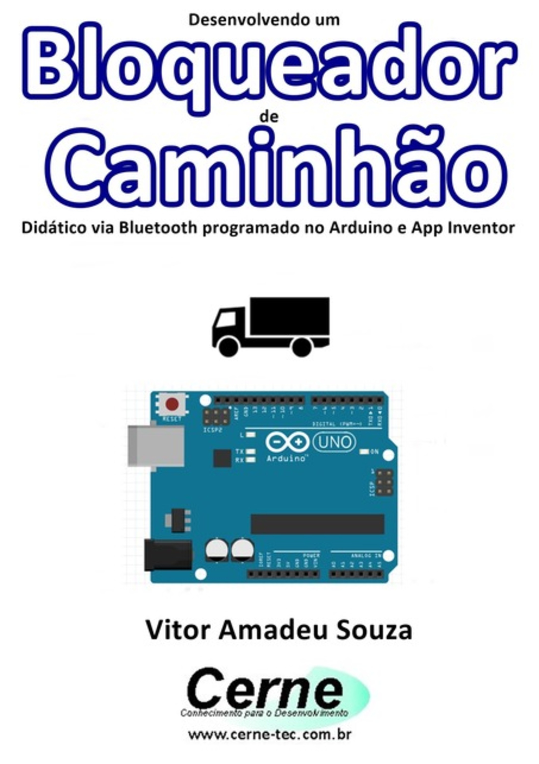 Desenvolvendo Um Bloqueador De Caminhão Didático Via Bluetooth Programado No Arduino E App Inventor
