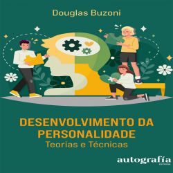 Desenvolvimento da Personalidade - Teorias e Técnicas