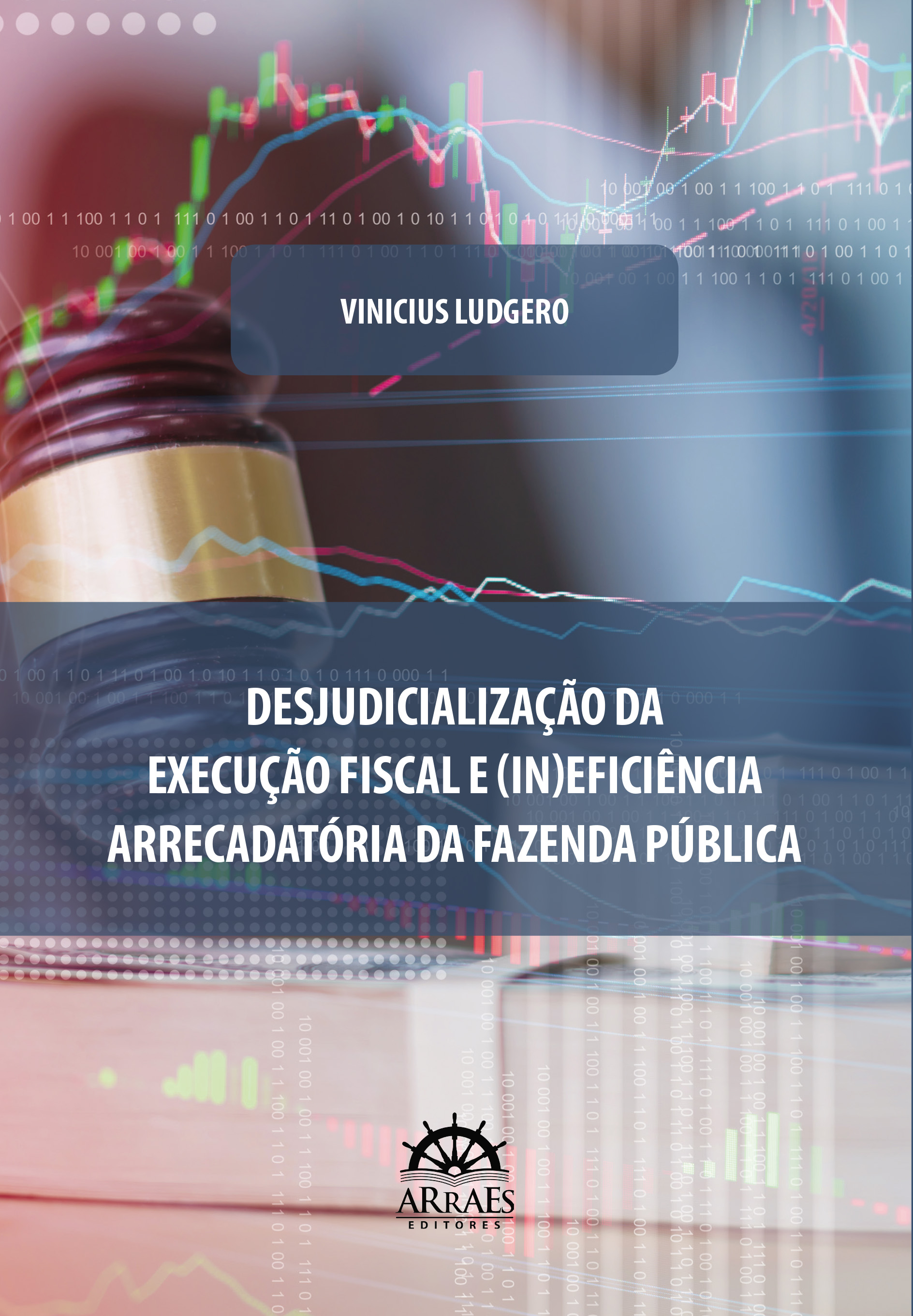 DESJUDICIALIZAÇÃO DA EXECUÇÃO FISCAL E (IN)EFICIÊNCIA ARRECADATÓRIA DA FAZENDA PÚBLICA