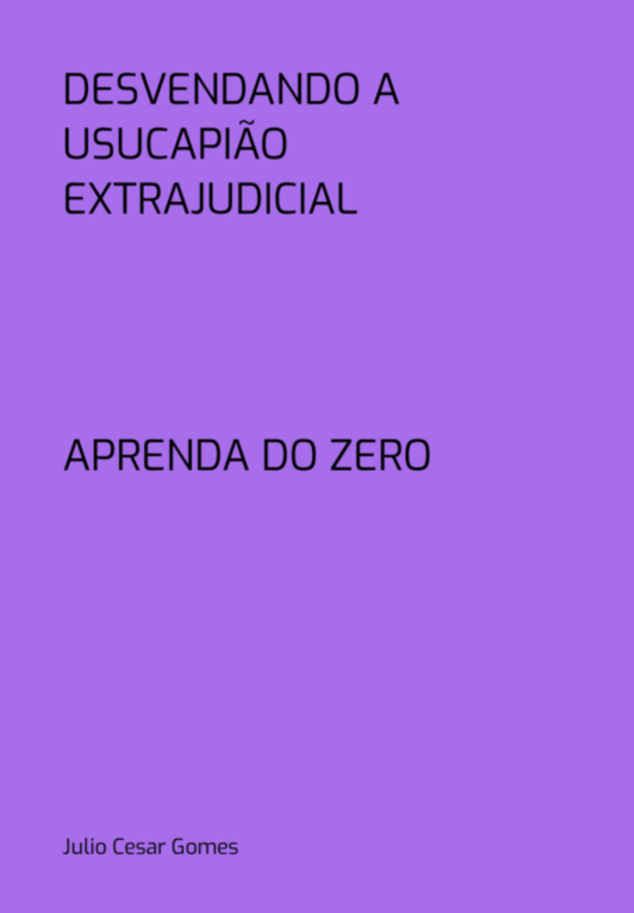 Desvendando A Usucapião Extrajudicial