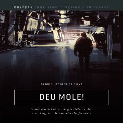 Deu mole! - Uma análise sociojurídica de um lugar chamado de favela