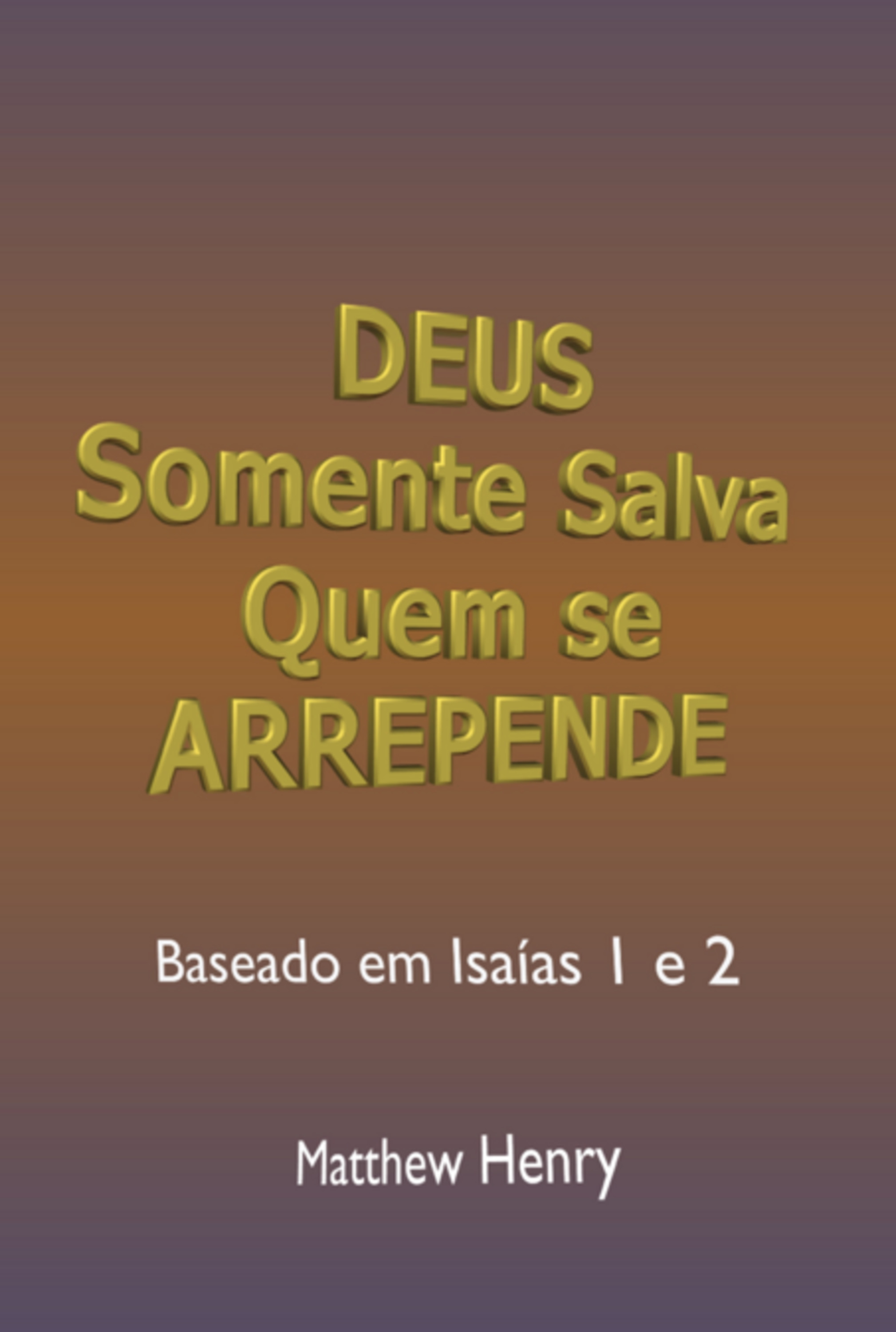 Deus Somente Salva Quem Se Arrepende