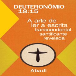 Deuteronômio 18:15 - A arte de ler a escrita transcendental santificante revelada
