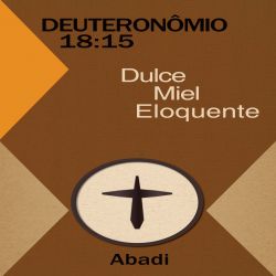 Deuteronômio 18:15 - Dulce Miel Eloquente