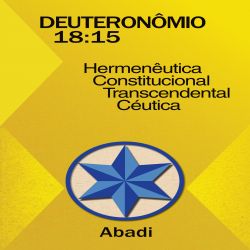 Deuteronômio 18:15 - Hermenêutica Constitucional Transcendental Céutica