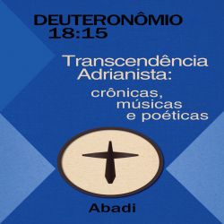 Deuteronômio 18:15 - Transcendência Adrianista