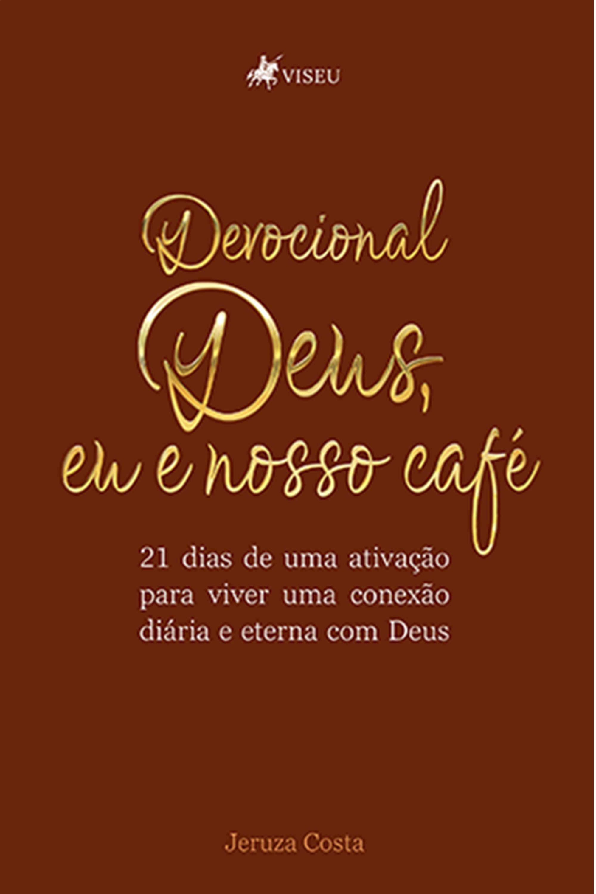 Devocional Deus, eu e Nosso Café: 21 dias de uma ativação para viver uma conexão diária e Eterna com Deus