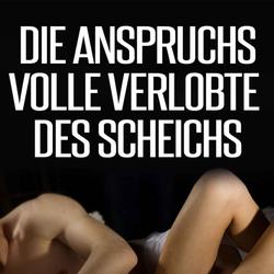 Die anspruchsvolle Verlobte des Scheichs (Die Botros Brüder-Serie 3)