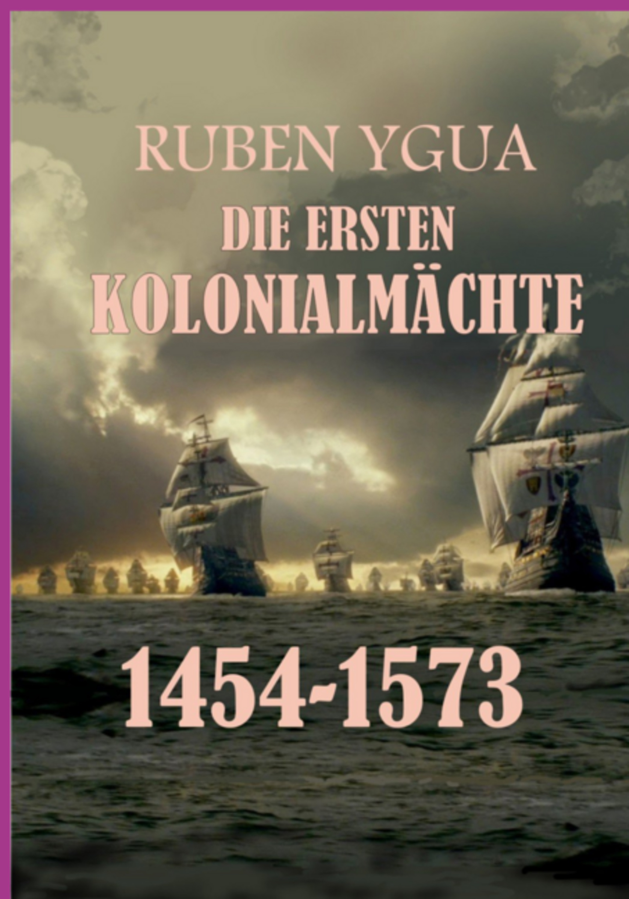 Die Ersten Kolonialmächte - 1454-1573