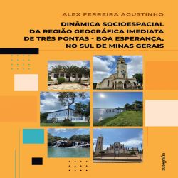 Dinâmica socioespacial da Região Geográfica Imediata de Três Pontas - Boa Esperança, no Sul de Minas Gerais
