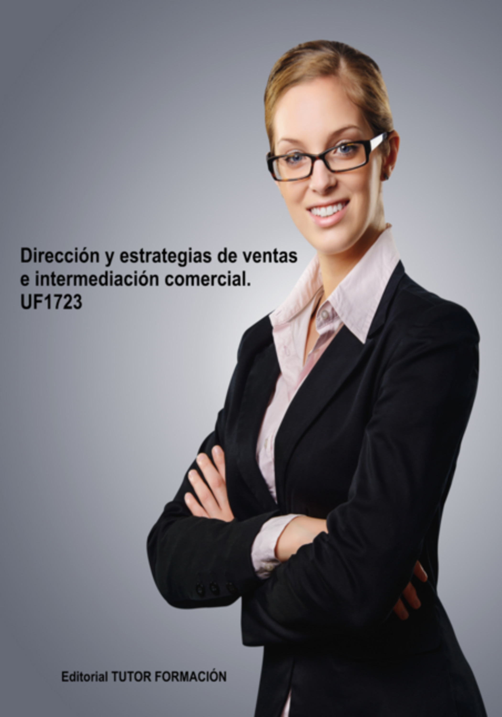 Dirección Y Estrategias De Ventas E Intermediación Comercial. Uf1723.