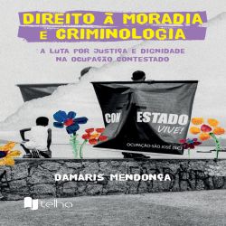 Direito à moradia e criminologia - A luta por justiça e dignidade na Ocupação Contestado