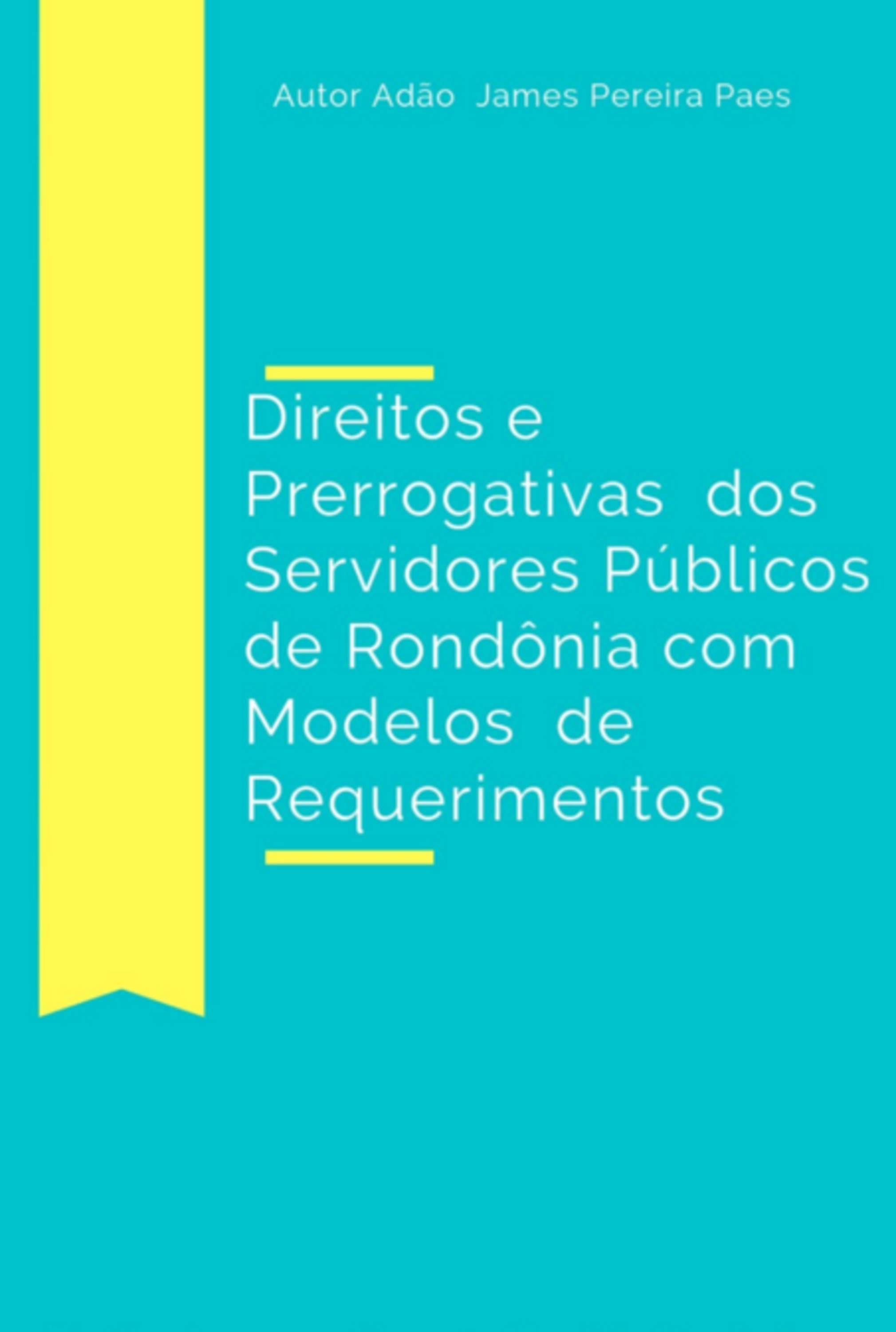 Direitos E Prerrogativas Dos Servidores Públicos De Rondônia Com Modelos De Requerimentos