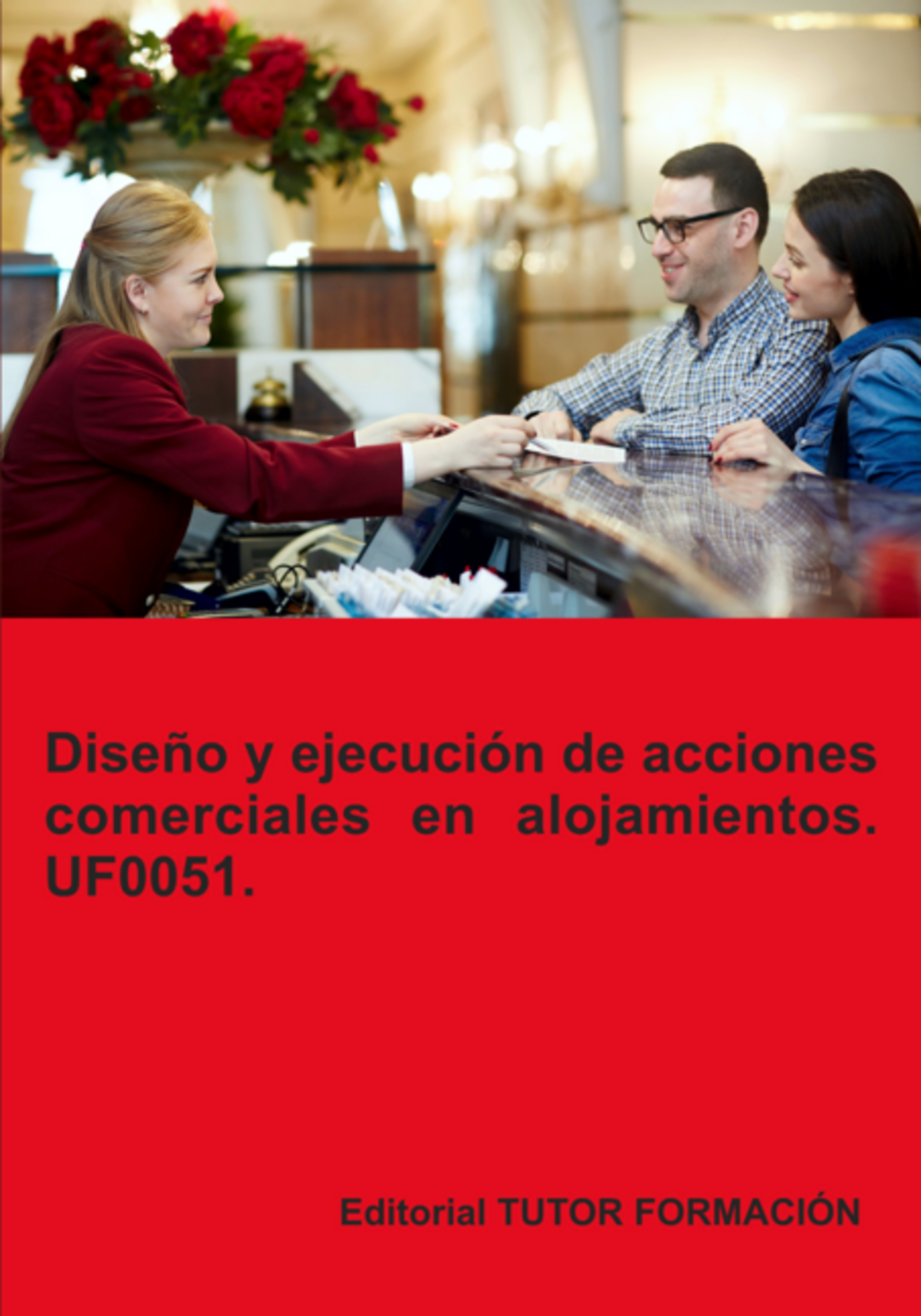 Diseño Y Ejecución De Acciones Comerciales En Alojamientos. Uf0051.