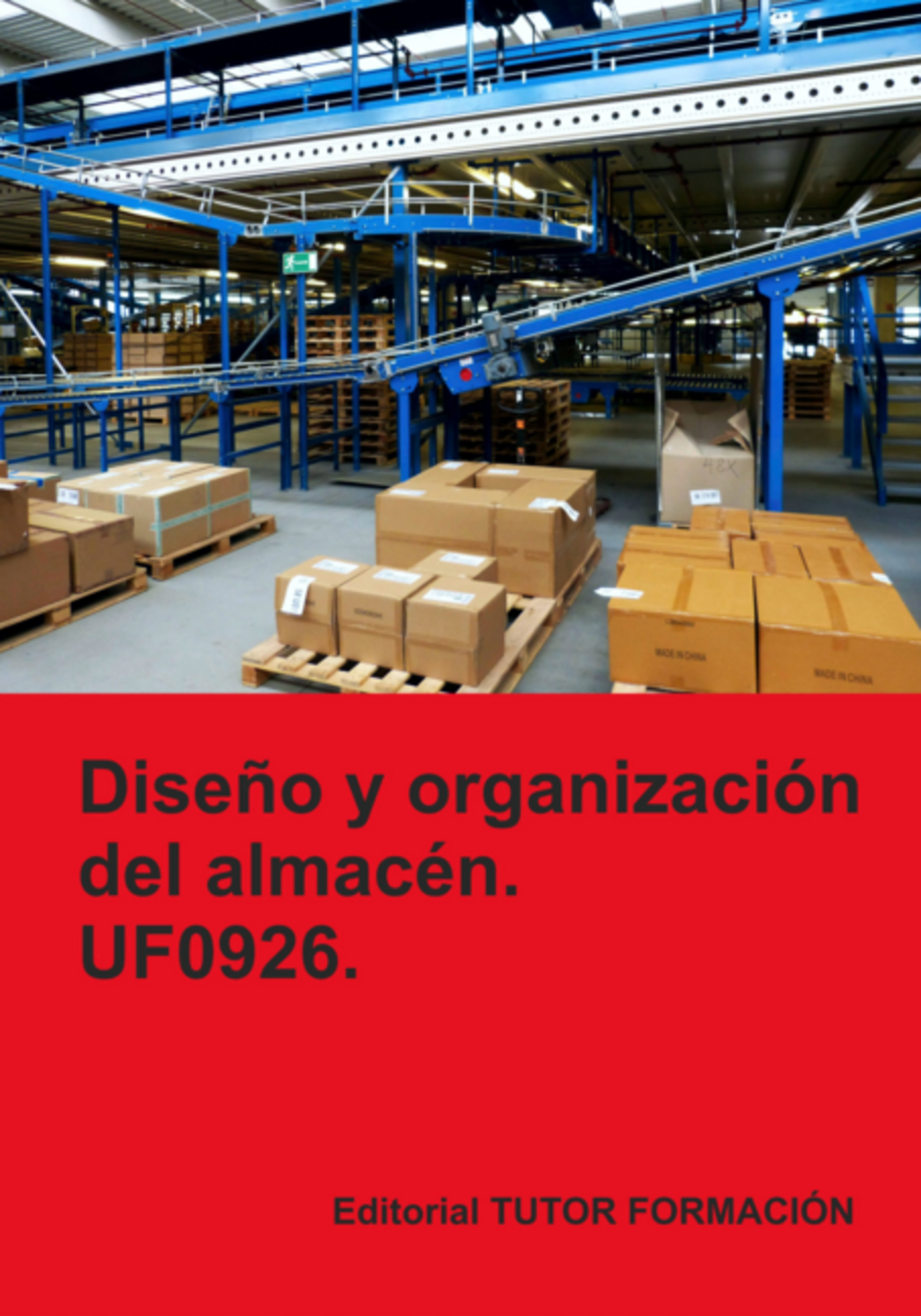 Diseño Y Organización Del Almacén. Uf0926.