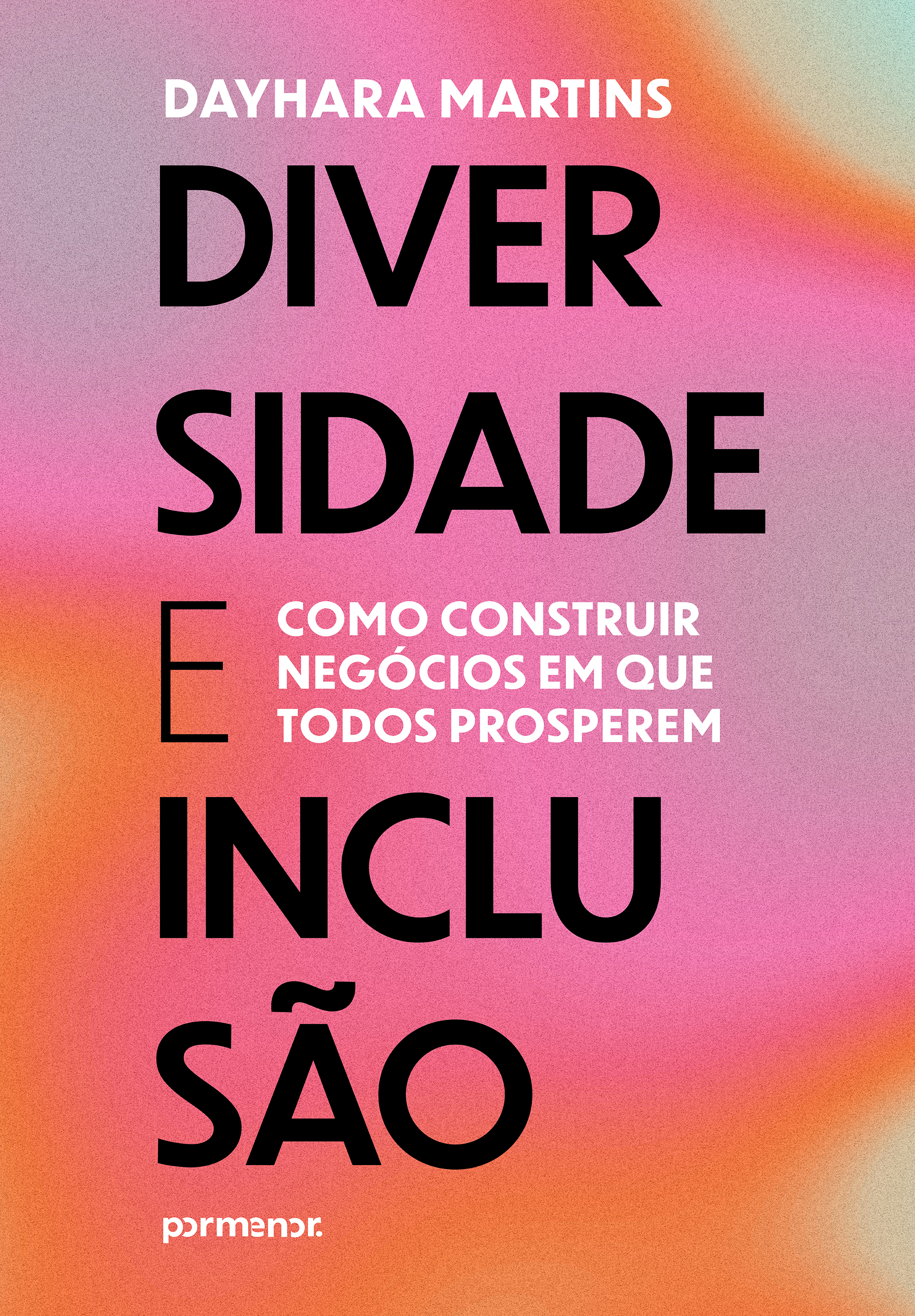 Diversidade e inclusão: como construir negócios em que todos prosperem
