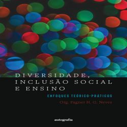 Diversidade, inclusão social e ensino - Enfoques teórico-práticos