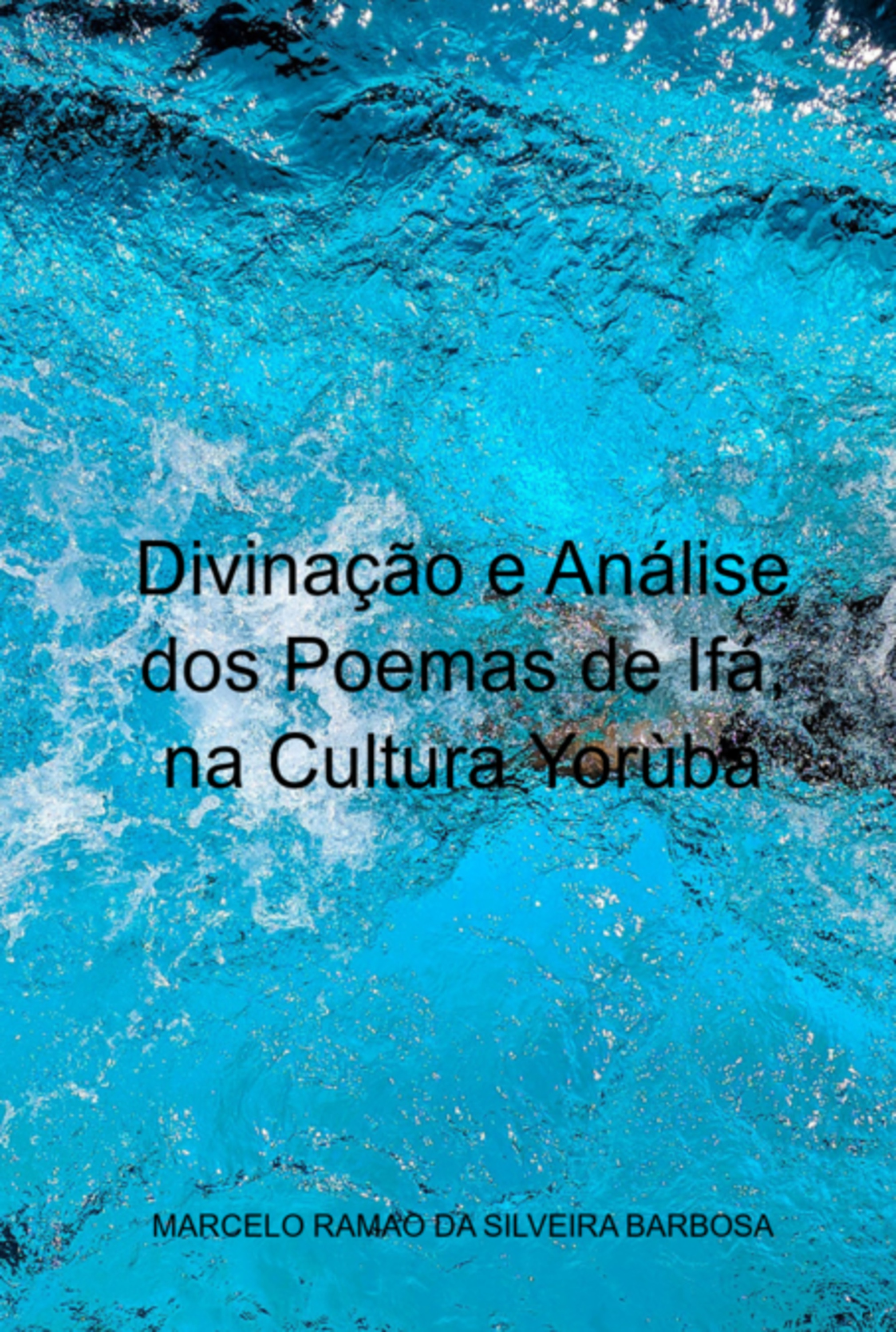 Divinação E Análise Dos Poemas De Ifá, Na Cultura Yorùbá
