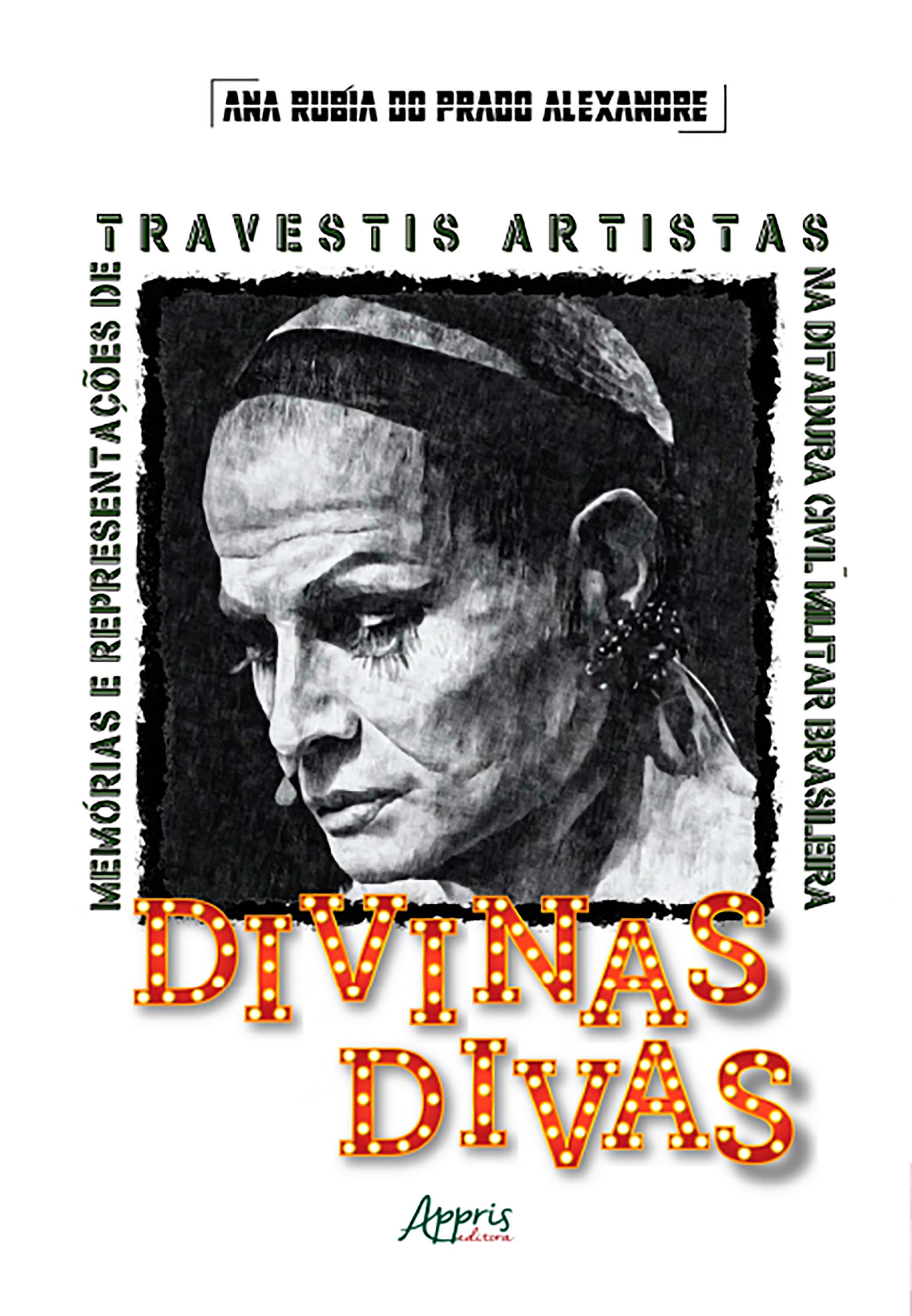 Divinas Divas: Memórias e Representações de Travestis Artistas na Ditadura Civil-Militar Brasileira (1964-1985)
