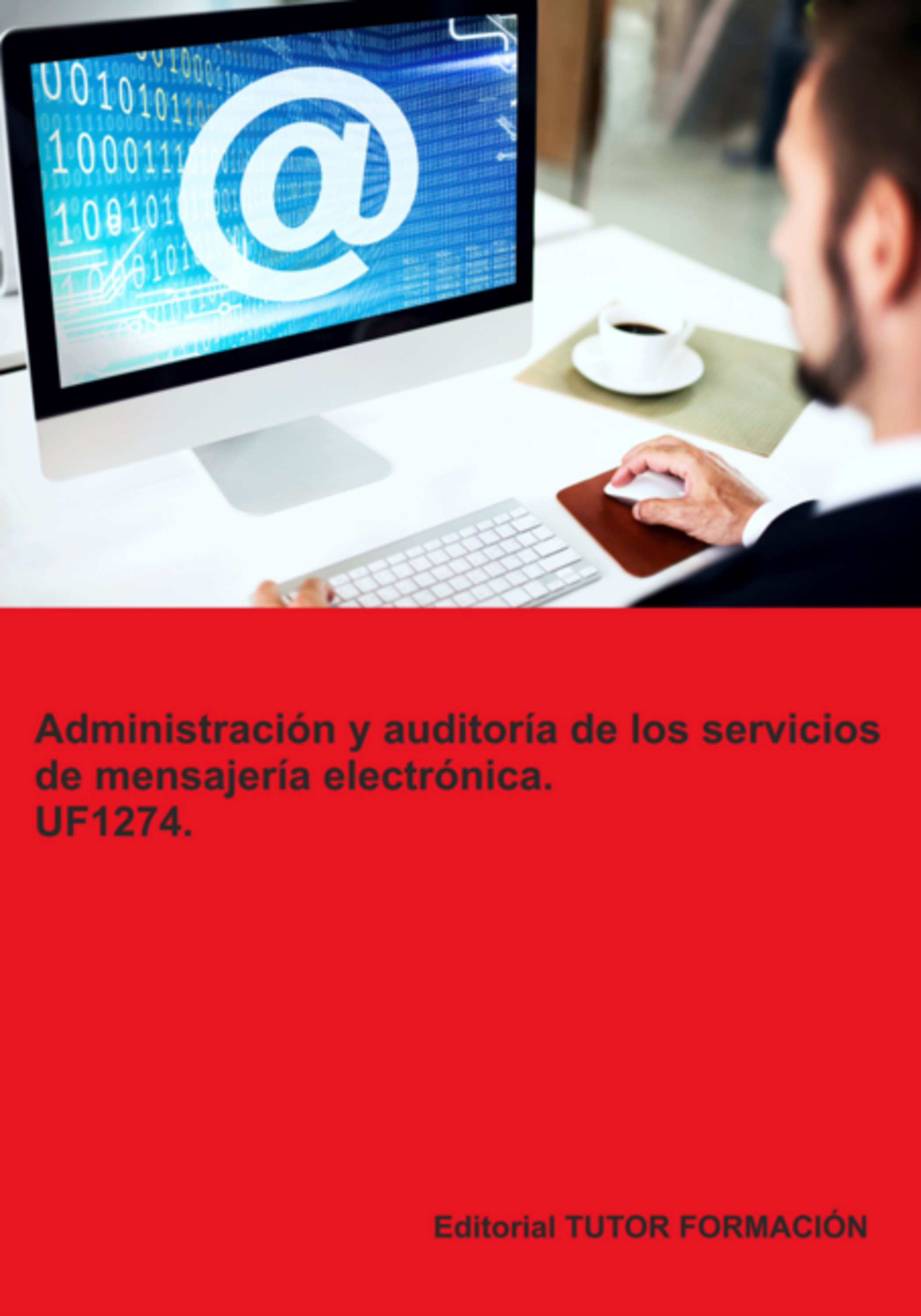 Dministración Y Auditoría De Los Servicios De Mensajería Electrónica. Uf1274.