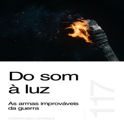 Do som à luz - As armas improváveis da guerra - Sermão 117