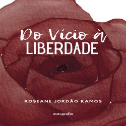 Do Vício à Liberdade