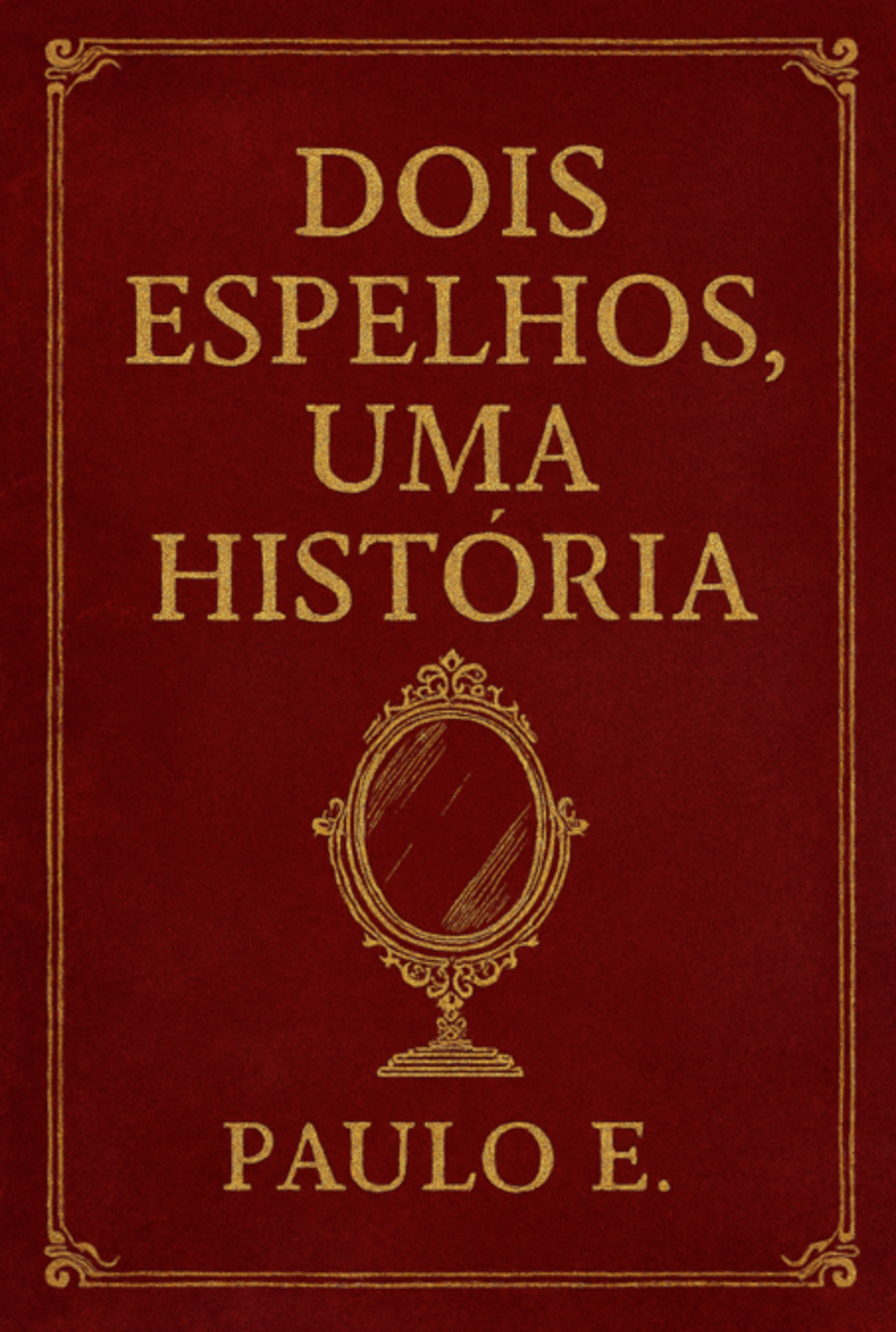 Dois Espelhos, Uma História