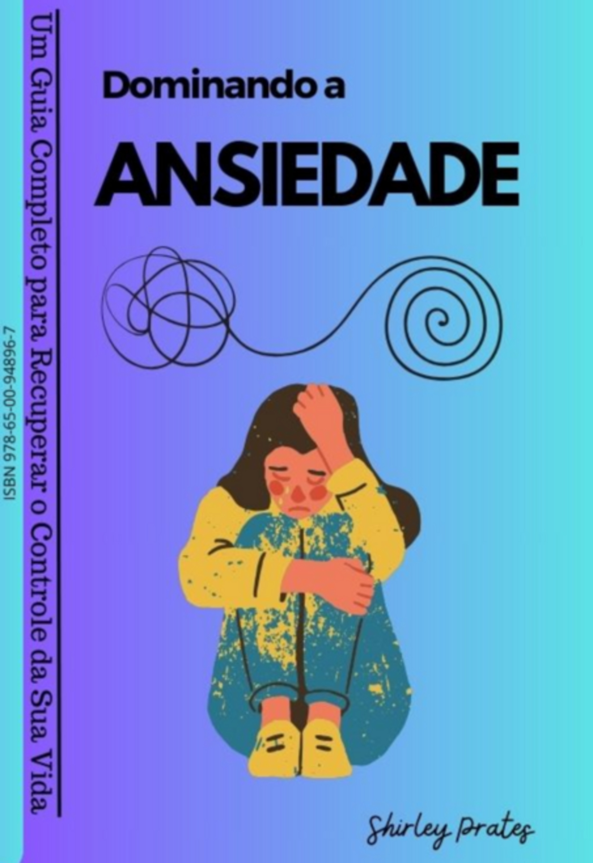 Dominando A Ansiedade_ Um Guia Completo Para Recuperar O Controle Da Sua Vida