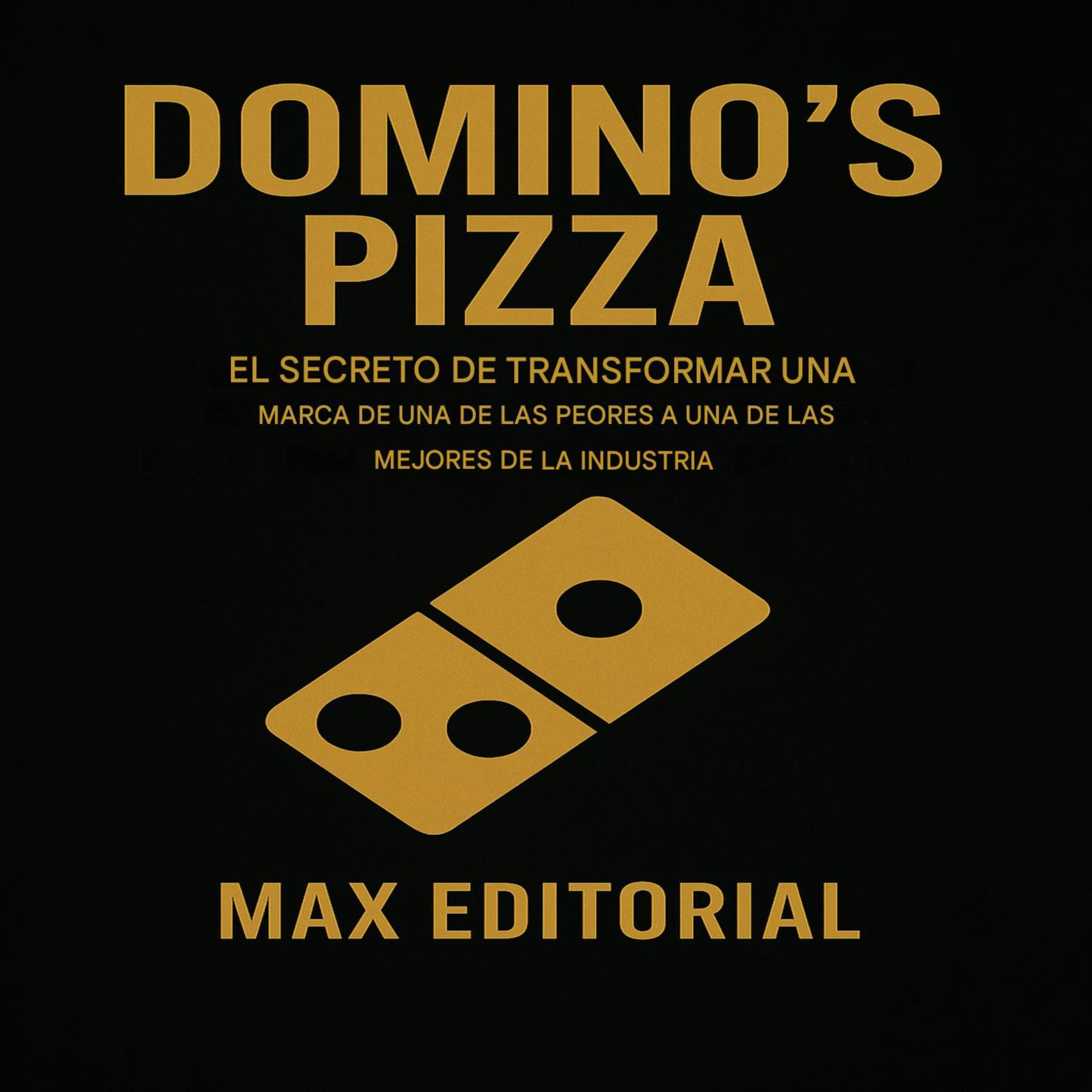 Domino's Pizza: El secreto detrás de la transformación de la marca de una de las peores a una de las mejores de la industria