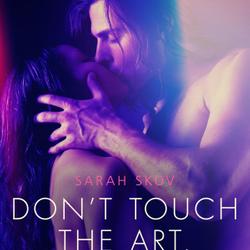 Don’t touch the art, touch me - Erotic Short Story