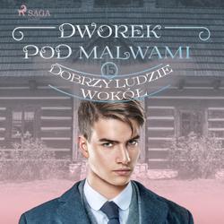 Dworek pod Malwami 15 - Dobrzy ludzie wokół