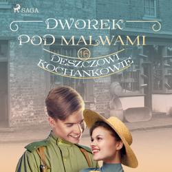 Dworek pod Malwami 16 - Deszczowi kochankowie