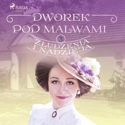 Dworek pod Malwami 3 - Złudzenia i nadzieja