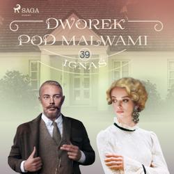 Dworek pod Malwami 39 - Ignaś