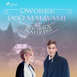 Dworek pod Malwami 43 - Wiosna nadziei