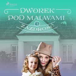 Dworek pod Malwami 47 - Zazdrość