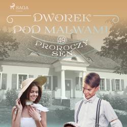 Dworek pod Malwami 49 - Proroczy sen