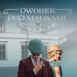 Dworek pod Malwami 53 - Nowe żony