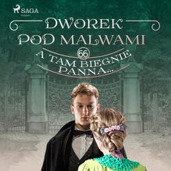 Dworek pod Malwami 66 - A tam biegnie panna...