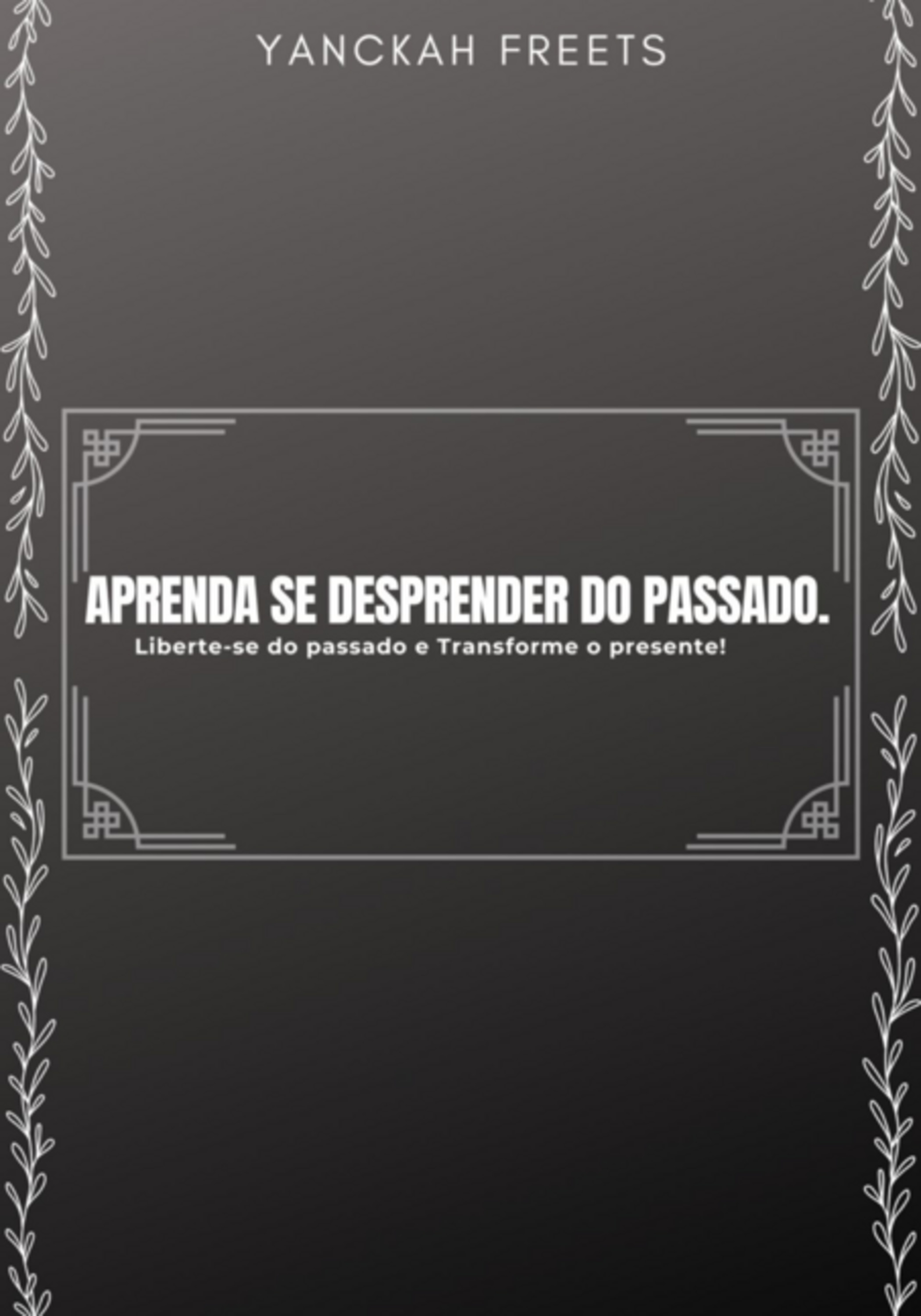 Ebook Aprenda Se Desprender Do Passado