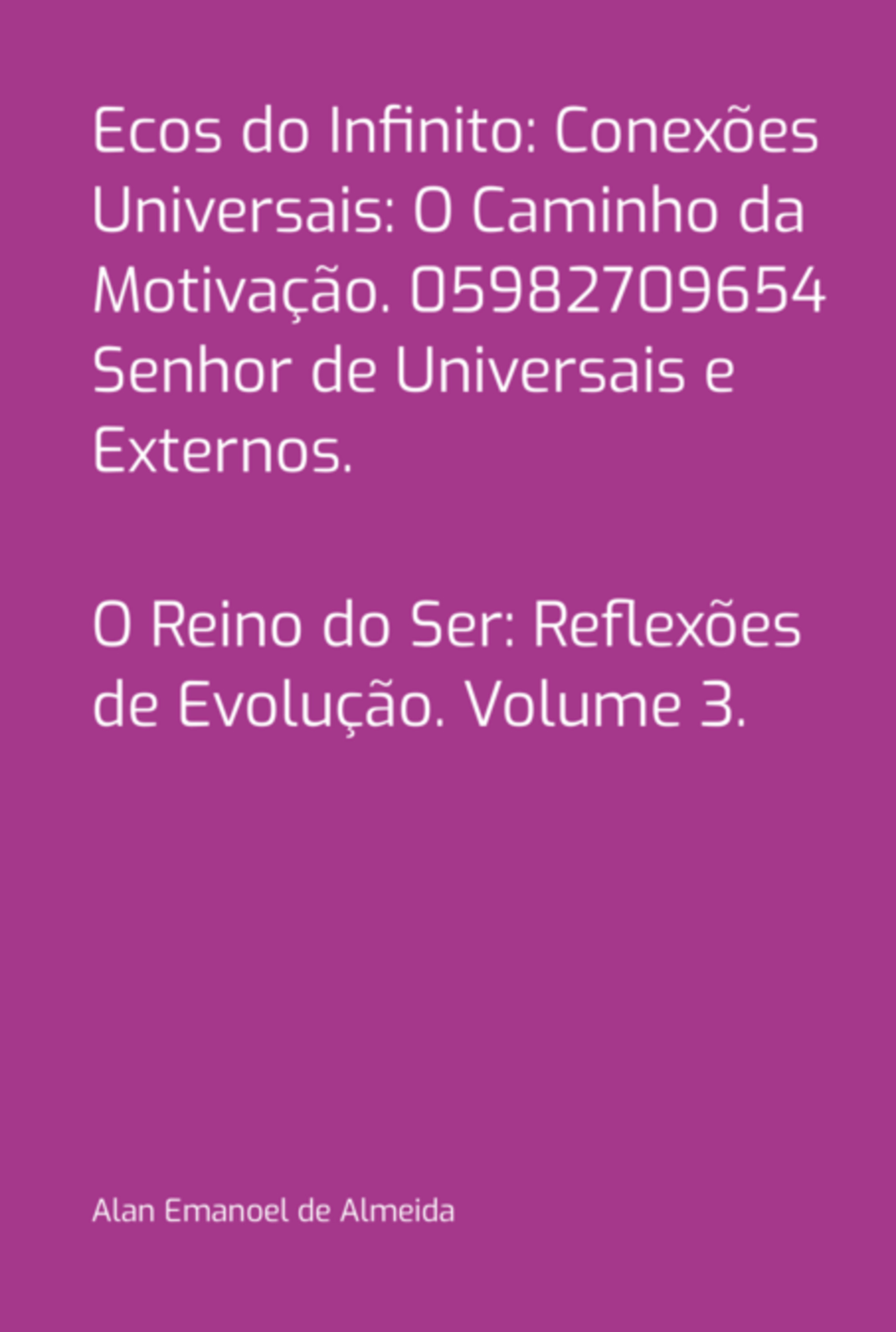 Ecos Do Infinito: Conexões Universais: O Caminho Da Motivação. 05982709654 Senhor De Universais E Externos.