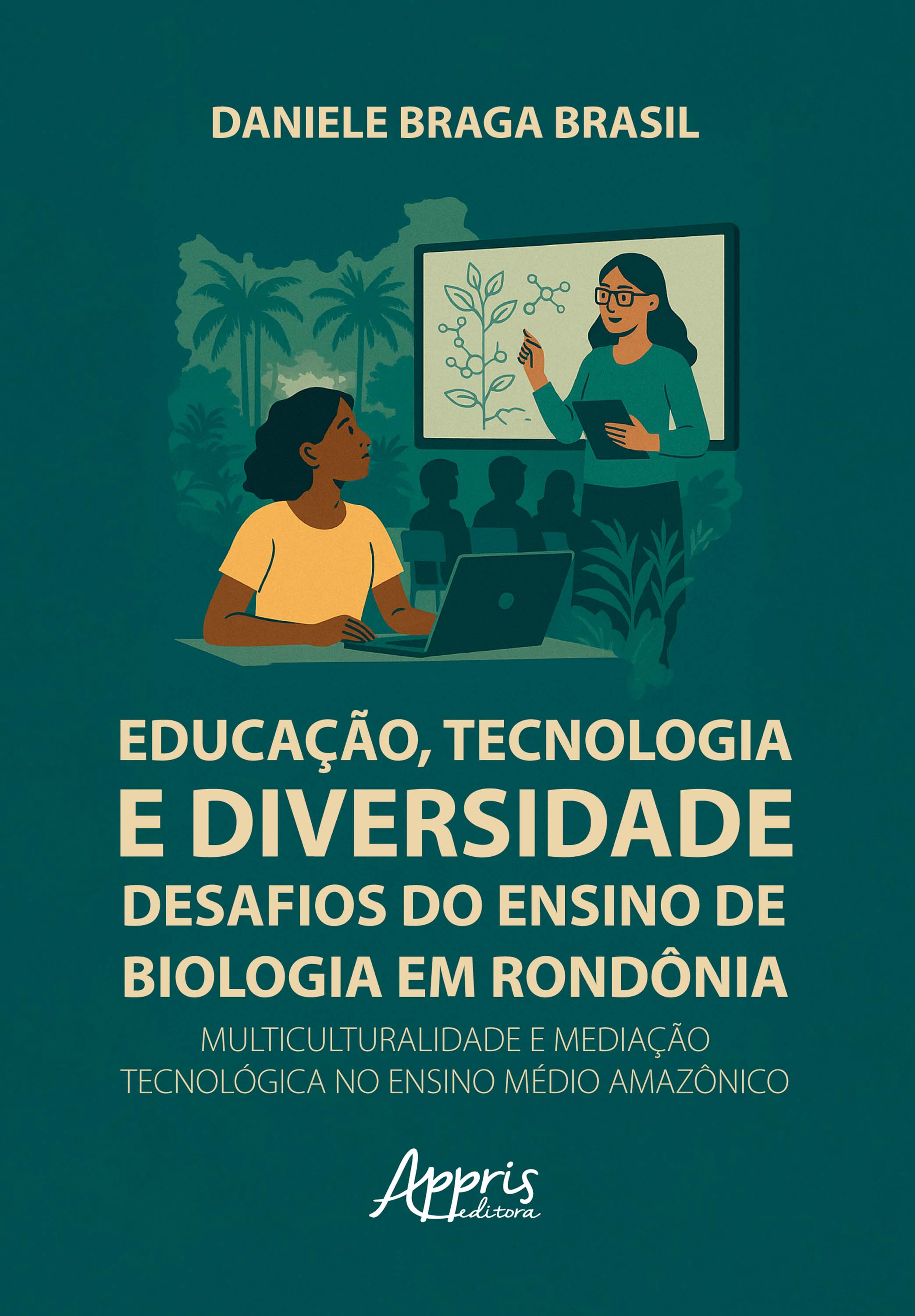 Educação, Tecnologia e Diversidade: Desafios do Ensino de Biologia em Rondônia: Multiculturalidade e Mediação Tecnológica no Ensino Médio Amazônico