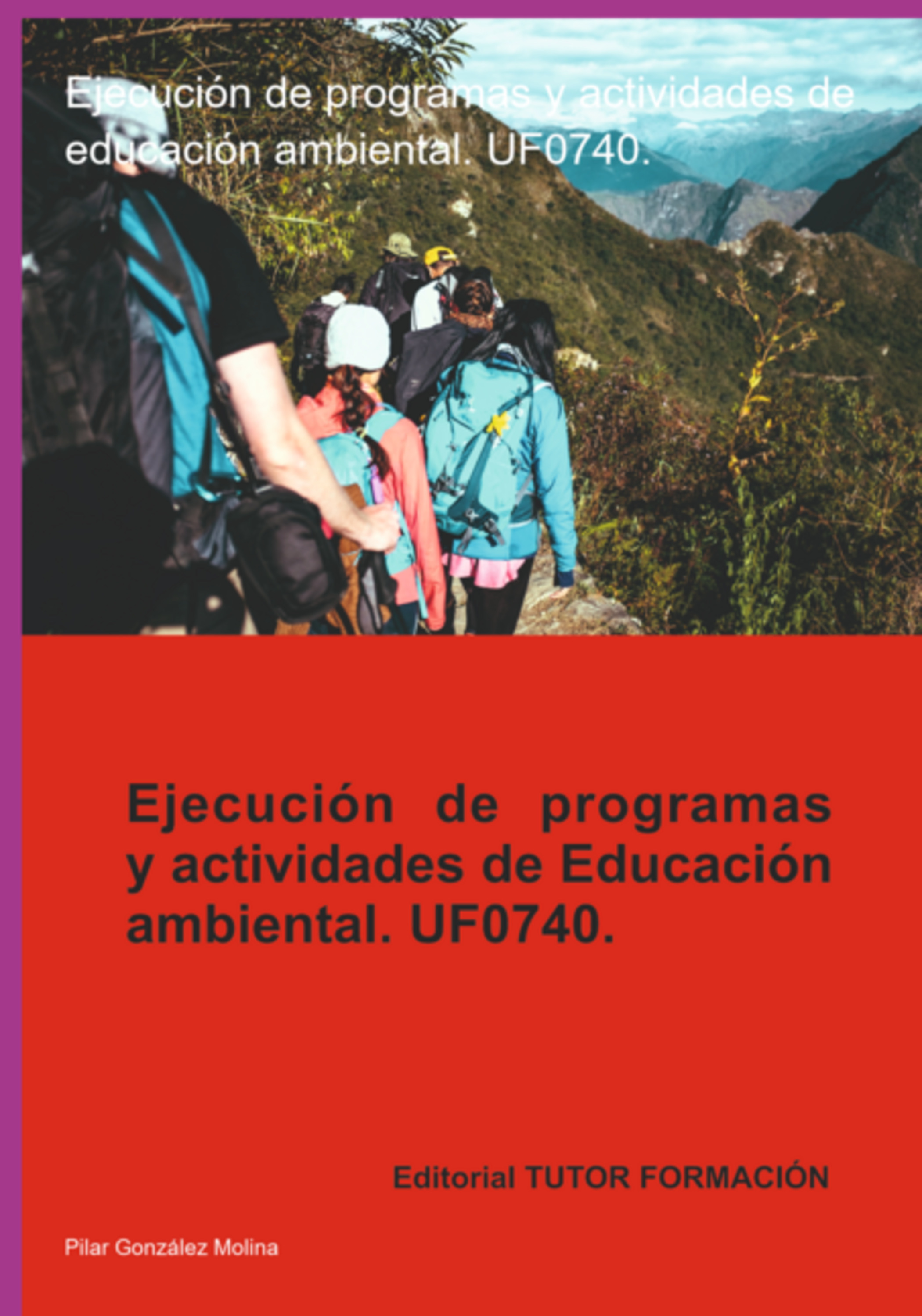 Ejecución De Programas Y Actividades De Educación Ambiental. Uf0740.