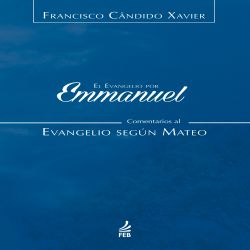 El evangelio por Emmanuel: comentarios al evangelio según Mateo