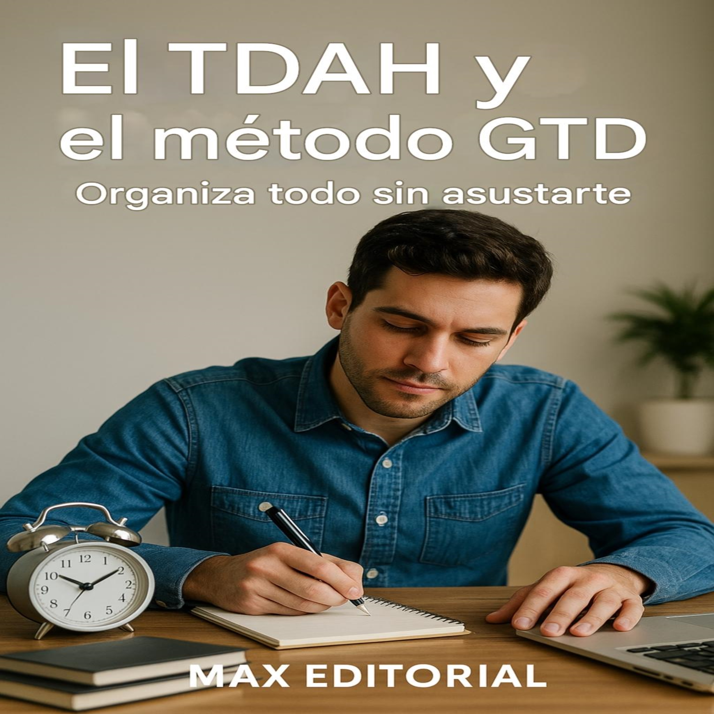 El TDAH y el método GTD: Organiza todo sin asustart